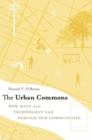 The Urban Commons : How Data and Technology Can Rebuild Our Communities - Book