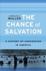 The Chance of Salvation : A History of Conversion in America - Book