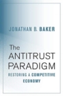 The Antitrust Paradigm : Restoring a Competitive Economy - Book
