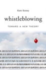 Whistleblowing : Toward a New Theory - Book