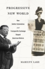 Progressive New World : How Settler Colonialism and Transpacific Exchange Shaped American Reform - Book