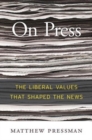 On Press : The Liberal Values That Shaped the News - Book