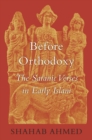 Before Orthodoxy : The Satanic Verses in Early Islam - eBook