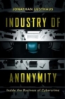 Industry of Anonymity : Inside the Business of Cybercrime - Book