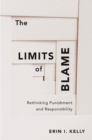 The Limits of Blame : Rethinking Punishment and Responsibility - Book