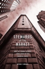 Stewards of the Market : How the Federal Reserve Made Sense of the Financial Crisis - Book