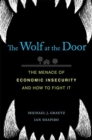 The Wolf at the Door : The Menace of Economic Insecurity and How to Fight It - Book