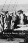 Escape from Vichy : The Refugee Exodus to the French Caribbean - Book