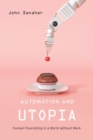 Automation and Utopia : Human Flourishing in a World without Work - eBook