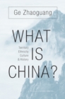 What Is China? : Territory, Ethnicity, Culture, and History - eBook