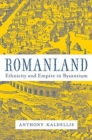 Romanland : Ethnicity and Empire in Byzantium - Book