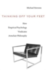 Thinking Off Your Feet : How Empirical Psychology Vindicates Armchair Philosophy - Book