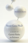 Next Gen PhD : A Guide to Career Paths in Science - Book