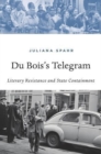 Du Bois’s Telegram : Literary Resistance and State Containment - Book