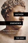 Author Unknown : The Power of Anonymity in Ancient Rome - Book