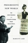 Progressive New World : How Settler Colonialism and Transpacific Exchange Shaped American Reform - eBook