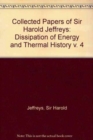 Collected Papers of Sir Harold Jeffreys: v. 4: Dissipation of Energy and Thermal History - Book