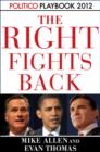 Right Fights Back: Playbook 2012 (POLITICO Inside Election 2012) - eBook