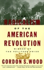 The Radicalism of the American Revolution : Pulitzer Prize Winner - Book