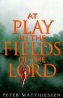 At Play in the Fields of the Lord - Book