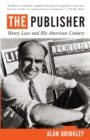 The Publisher : Henry Luce and His American Century - Book