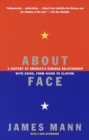 About Face : A History of America's Curious Relationship with China, from Nixon to Clinton - Book