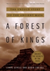 A Forest of Kings : The Untold Story of the Ancient Maya - Book