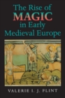 The Rise of Magic in Early Medieval Europe - Book