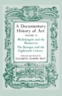 A Documentary History of Art, Volume 2 : Michelangelo and the Mannerists, The Baroque and the Eighteenth Century - Book
