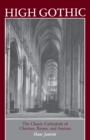 High Gothic : The Classic Cathedrals of Chartres, Reims, Amiens - Book