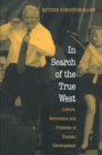 In Search of the True West : Culture, Economics, and Problems of Russian Development - Book