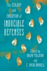 The Ecology and Evolution of Inducible Defenses - Book