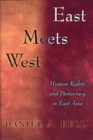 East Meets West : Human Rights and Democracy in East Asia - Book