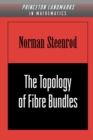 The Topology of Fibre Bundles. (PMS-14), Volume 14 - Book
