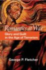Romantics at War : Glory and Guilt in the Age of Terrorism - Book