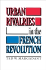 Urban Rivalries in the French Revolution - Book