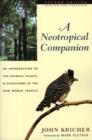 A Neotropical Companion : An Introduction to the Animals, Plants, and Ecosystems of the New World Tropics - Book