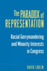 The Paradox of Representation : Racial Gerrymandering and Minority Interests in Congress - Book
