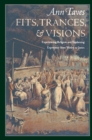 Fits, Trances, and Visions : Experiencing Religion and Explaining Experience from Wesley to James - Book