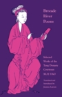 Brocade River Poems : Selected Works of the Tang Dynasty Courtesan - Book