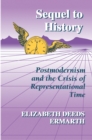 Sequel to History : Postmodernism and the Crisis of Representational Time - Book