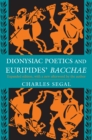 Dionysiac Poetics and Euripides' Bacchae : Expanded Edition - Book