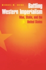 Battling Western Imperialism : Mao, Stalin, and the United States - Book
