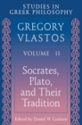 Studies in Greek Philosophy, Volume II : Socrates, Plato, and Their Tradition - Book