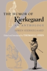 The Humor of Kierkegaard : An Anthology - Book