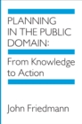 Planning in the Public Domain : From Knowledge to Action - Book
