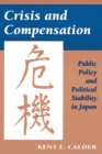 Crisis and Compensation : Public Policy and Political Stability in Japan - Book
