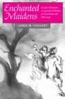 Enchanted Maidens : Gender Relations in Spanish Folktales of Courtship and Marriage - Book