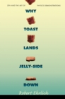 Why Toast Lands Jelly-Side Down : Zen and the Art of Physics Demonstrations - Book