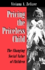 Pricing the Priceless Child : The Changing Social Value of Children - Book